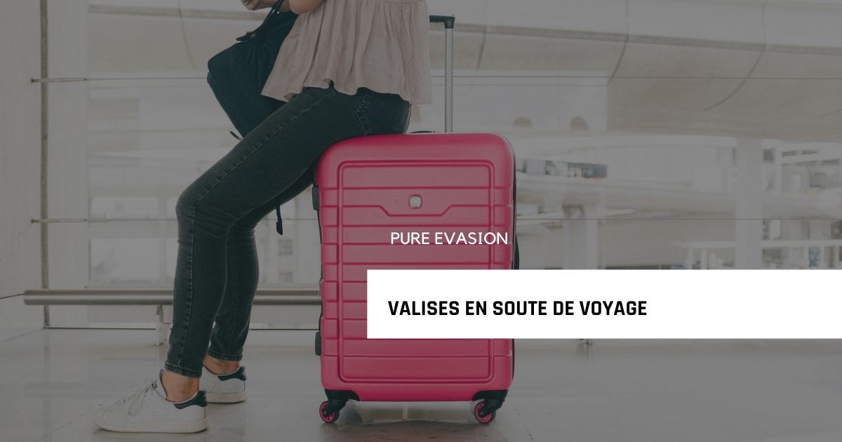  les meilleures valises en soute pour vos voyages